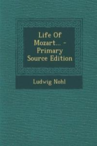 Life of Mozart... - Primary Source Edition