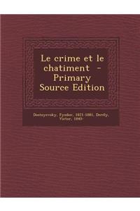 Le Crime Et Le Chatiment - Primary Source Edition