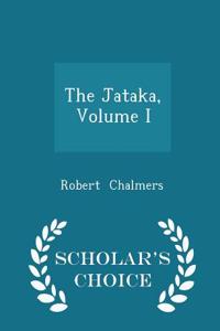 The Jataka, Volume I - Scholar's Choice Edition