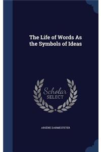 The Life of Words as the Symbols of Ideas
