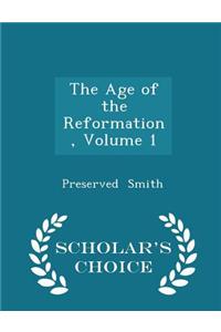 Age of the Reformation, Volume 1 - Scholar's Choice Edition