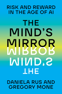 The Mind's Mirror - Risk and Reward in the Age of AI