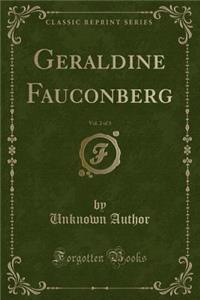 Geraldine Fauconberg, Vol. 2 of 3 (Classic Reprint)