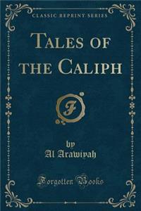 Tales of the Caliph (Classic Reprint)