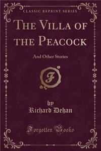The Villa of the Peacock: And Other Stories (Classic Reprint)