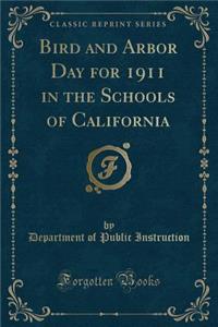 Bird and Arbor Day for 1911 in the Schools of California (Classic Reprint)