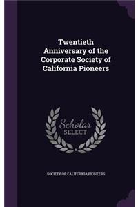 Twentieth Anniversary of the Corporate Society of California Pioneers