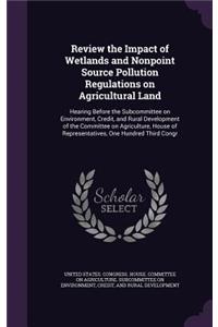 Review the Impact of Wetlands and Nonpoint Source Pollution Regulations on Agricultural Land