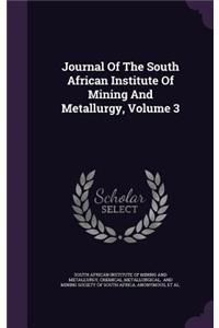 Journal of the South African Institute of Mining and Metallurgy, Volume 3