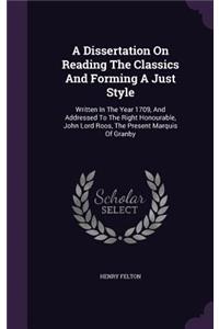 A Dissertation On Reading The Classics And Forming A Just Style