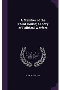 A Member of the Third House; A Story of Political Warfare