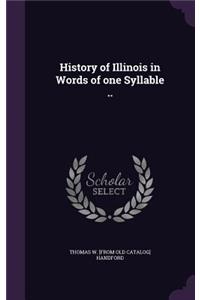 History of Illinois in Words of one Syllable ..