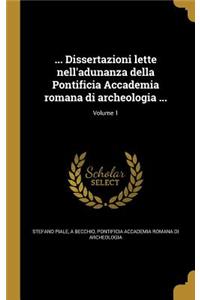 ... Dissertazioni lette nell'adunanza della Pontificia Accademia romana di archeologia ...; Volume 1