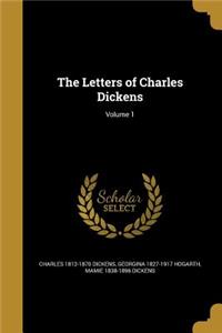 The Letters of Charles Dickens; Volume 1