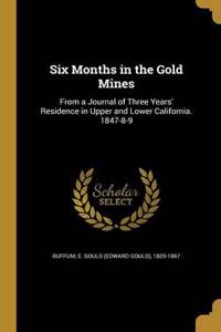 Six Months in the Gold Mines
