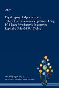 Rapid Typing of Mycobacterium Tuberculosis in Respiratory Specimens Using PCR-Based Mycobacterial Interspersed Repetitive Units (Miru) Typing