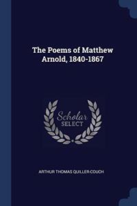 THE POEMS OF MATTHEW ARNOLD, 1840-1867