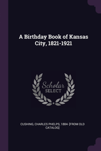 A Birthday Book of Kansas City, 1821-1921