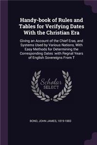 Handy-Book of Rules and Tables for Verifying Dates with the Christian Era