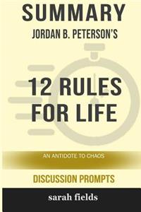 Summary: Jordan B. Peterson's 12 Rules for Life: An Antidote to Chaos