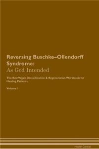 Reversing Buschke-Ollendorff Syndrome: As God Intended the Raw Vegan Plant-Based Detoxification & Regeneration Workbook for Healing Patients. Volume 1