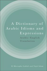 A Dictionary of Arabic Idioms and Expressions