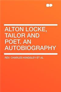 Alton Locke, Tailor and Poet. an Autobiography