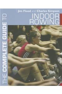 The Complete Guide to Indoor Rowing