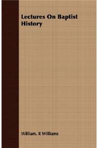 Lectures on Baptist History