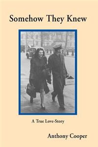 Somehow They Knew: A True Love-Story