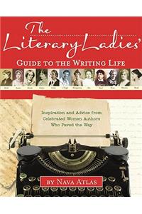 Literary Ladies' Guide to the Writing Life