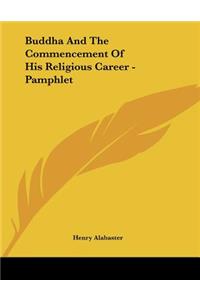 Buddha And The Commencement Of His Religious Career - Pamphlet