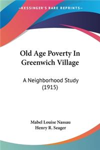 Old Age Poverty In Greenwich Village: A Neighborhood Study (1915)