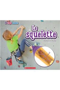 Le Corps Humain: Le Squelette