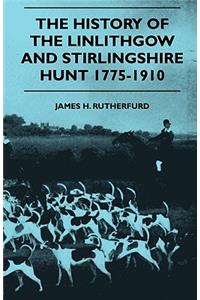 History of the Linlithgow and Stirlingshire Hunt 1775-1910