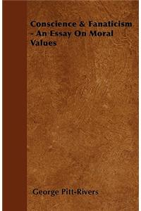 Conscience & Fanaticism - An Essay On Moral Values