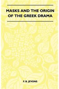 Masks And The Origin Of The Greek Drama (Folklore History Series)