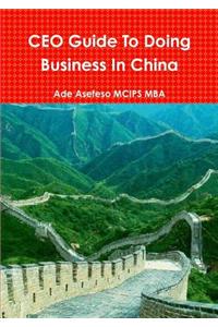 CEO Guide To Doing Business In China