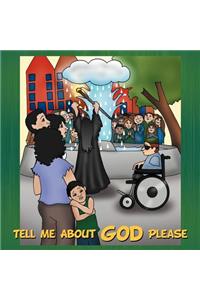 Tell Me about God Please