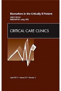 Biomarkers in the Critically Ill Patient, an Issue of Critical Care Clinics