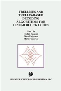 Trellises and Trellis-Based Decoding Algorithms for Linear Block Codes