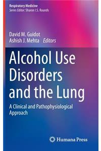 Alcohol Use Disorders and the Lung