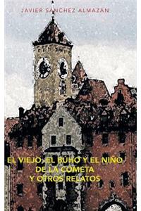 Viejo, El Buho y El Nino de La Cometa y Otros Relatos