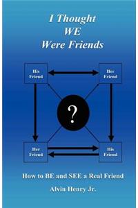 I Thought We Were Friends