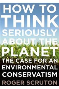 How to Think Seriously about the Planet
