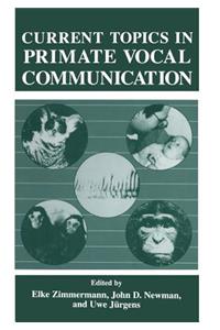 Current Topics in Primate Vocal Communication