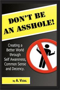 Don't Be an Asshole!