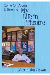 Come on Along & Listen to My Life in Theatre
