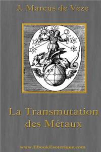 La Transmutation des Metaux