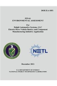 Final Environmental Assessment for Delphi Automotive Systems, LLC Electric Drive Vehicle Battery and Component Manufacturing Initiative Application (DOE/EA-1851)